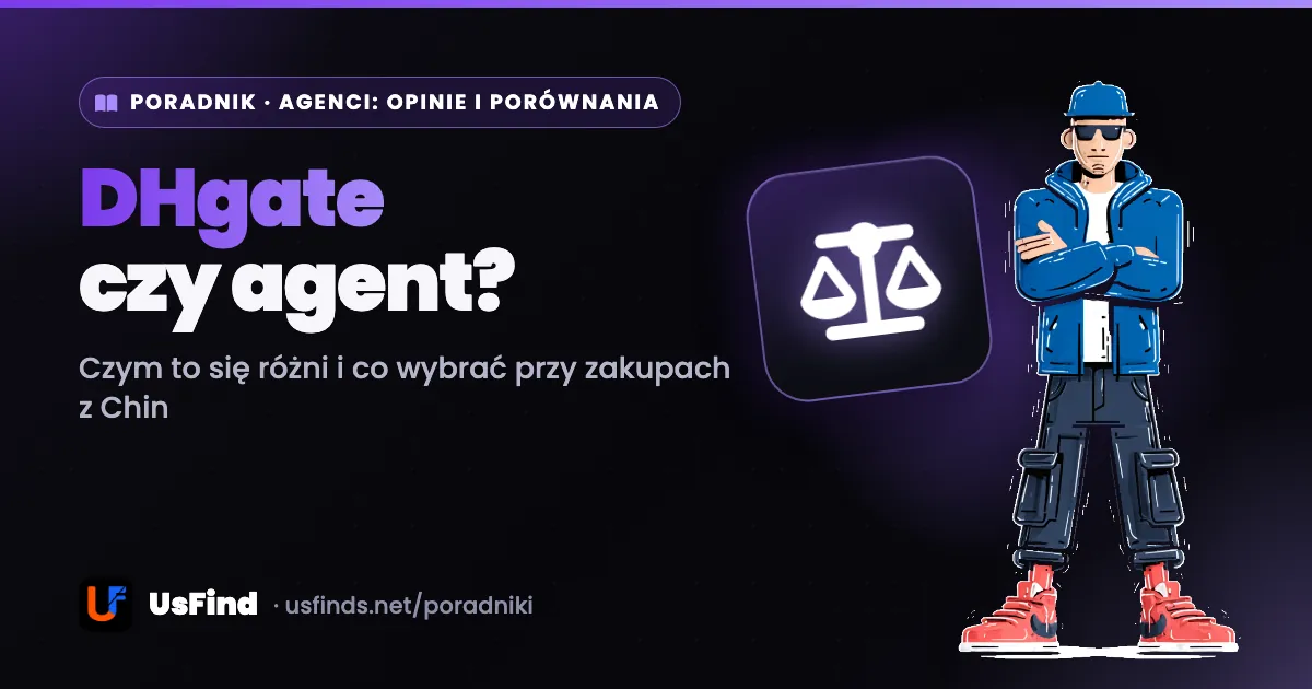 DHgate czy agent zakupowy - czym to się różni