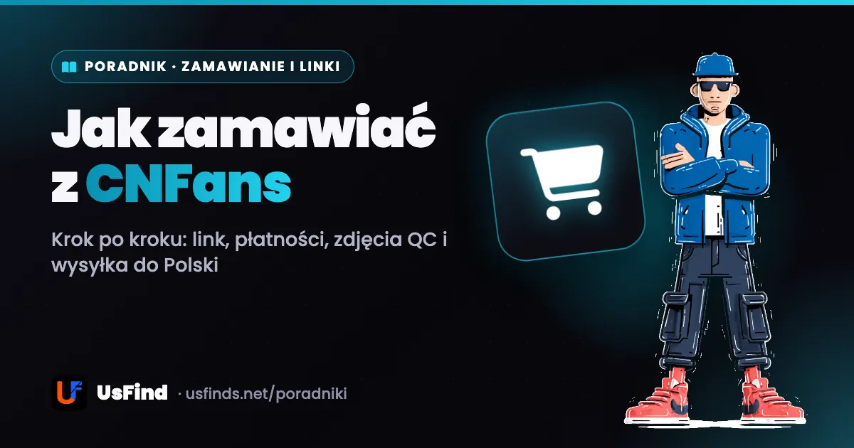 Jak zamawiać z CNFans krok po kroku